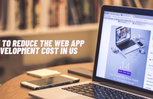 How to Reduce the Web App Development Cost in US reduce web app development cost