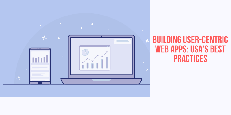 Building User-Centric Web Apps: USA’s Best Practices