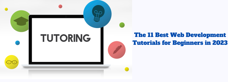 The 11 Best Web Development Tutorials for Beginners in 2023