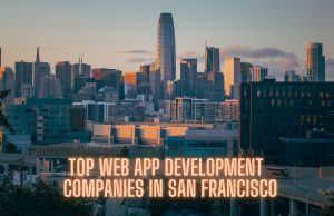 Top Web App development companies in San Francisco Company_San Francisco