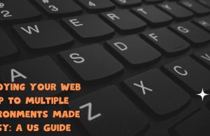 Deploying Your Web App to Multiple Environments Made Easy: A US Guide Mulitple_environment banner