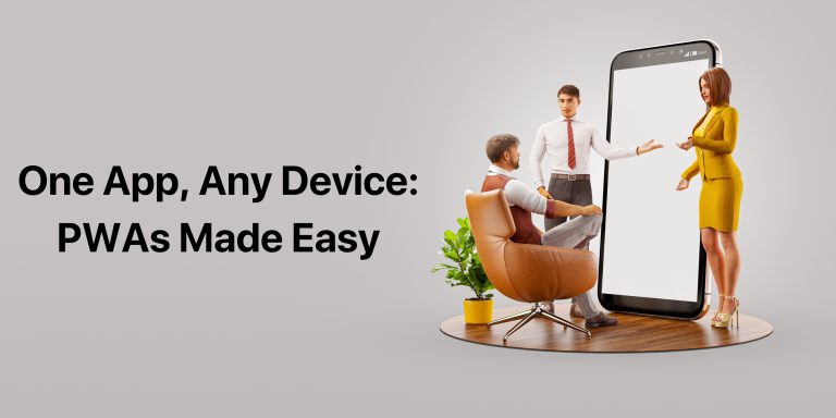 One App, Any Device: PWAs Made Easy