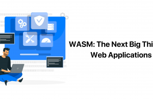 WASM: The Next Big Thing for Web Applications Web App Banner