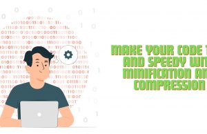 Make Your Code Tiny and Speedy with Minification and Compression Minification banner