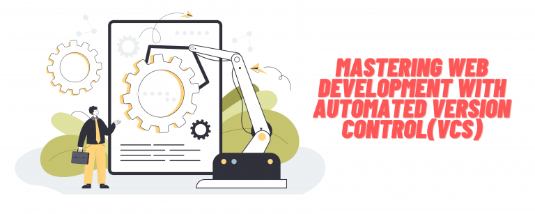 Mastering Web Development with Automated Version Control(VCS)