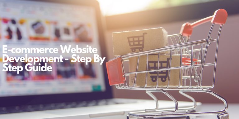 E-commerce Website Development – Step By Step Guide