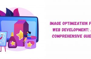 Image Optimization for Web Development: A Comprehensive Guide Image_optimization_banner