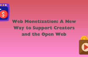 Web Monetization: A New Way to Support Creators and the Open Web Web_Monetization_banner