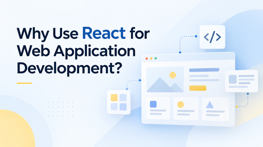 Why Use React for Web Application Development?